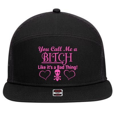 You Call Me A Like It's A Bad Thing 7 Panel Mesh Trucker Snapback Hat