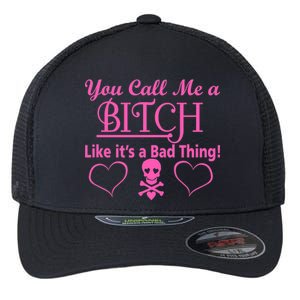 You Call Me A Like It's A Bad Thing Flexfit Unipanel Trucker Cap