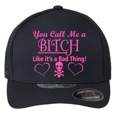 You Call Me A Like It's A Bad Thing Flexfit Unipanel Trucker Cap