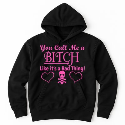 You Call Me A Like It's A Bad Thing Hoodie