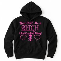 You Call Me A Like It's A Bad Thing Hoodie