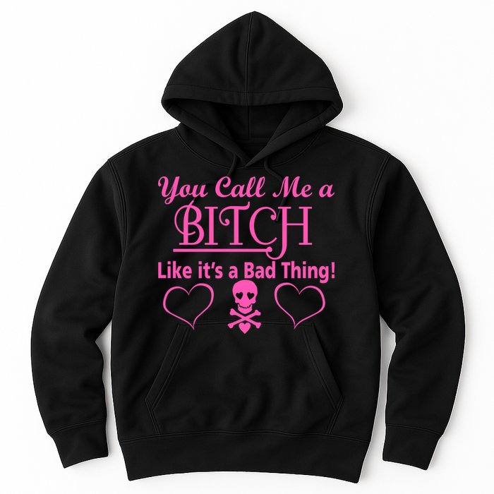 You Call Me A Like It's A Bad Thing Hoodie