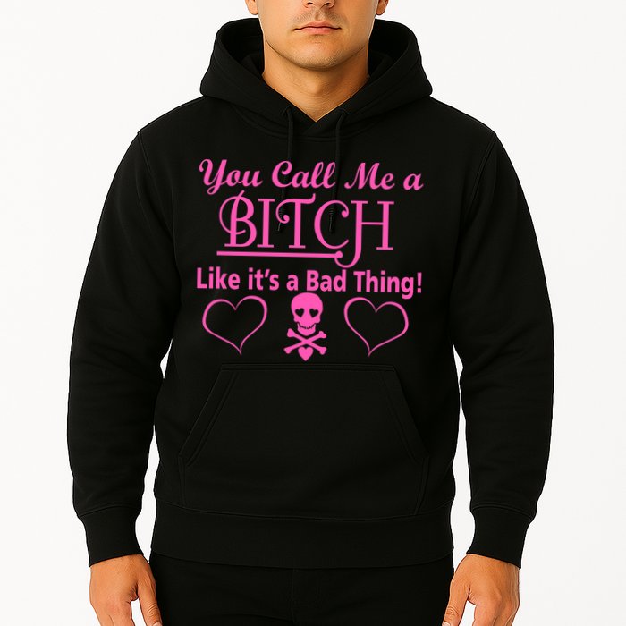 You Call Me A Like It's A Bad Thing Hoodie