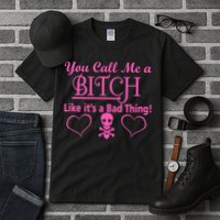 You Call Me A Like It's A Bad Thing Tall T-Shirt