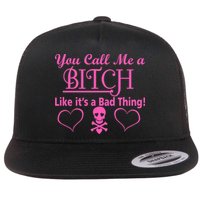 You Call Me A Like It's A Bad Thing Flatbill Hat