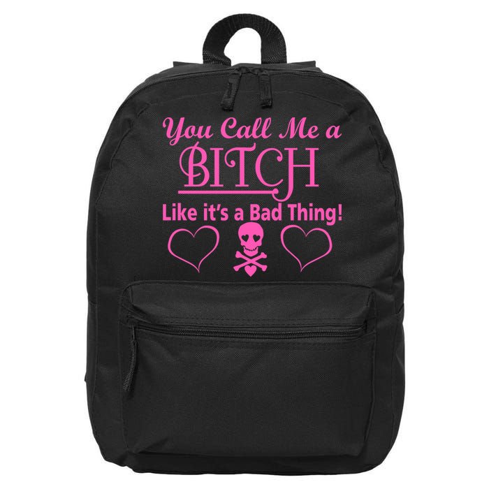 You Call Me A Like It's A Bad Thing 16 in Basic Backpack