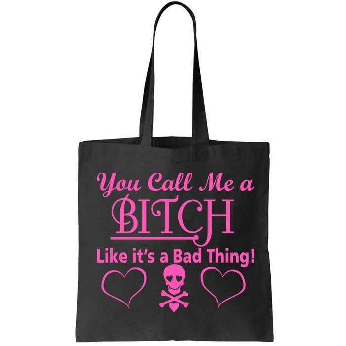 You Call Me A Like It's A Bad Thing Bag