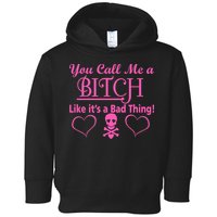 You Call Me A Like It's A Bad Thing Toddler Hoodie