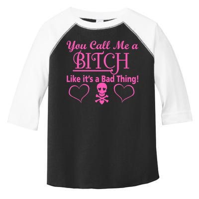 You Call Me A Like It's A Bad Thing Toddler Fine Jersey T-Shirt