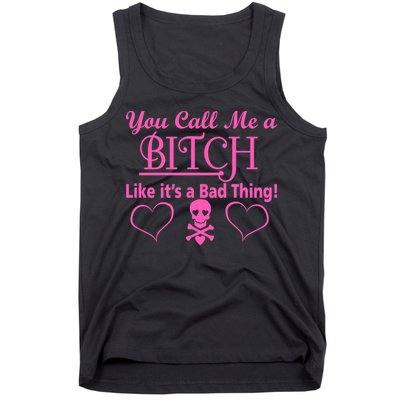You Call Me A Like It's A Bad Thing Tank Top