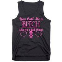 You Call Me A Like It's A Bad Thing Tank Top