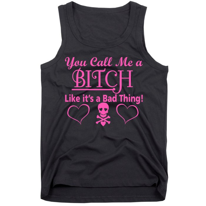 You Call Me A Like It's A Bad Thing Tank Top