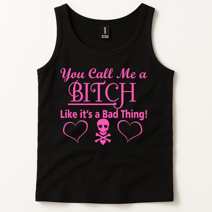 You Call Me A Like It's A Bad Thing Tank Top