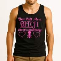You Call Me A Like It's A Bad Thing Tank Top
