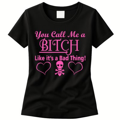 You Call Me A Like It's A Bad Thing Womens T-Shirt