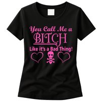 You Call Me A Like It's A Bad Thing Womens T-Shirt