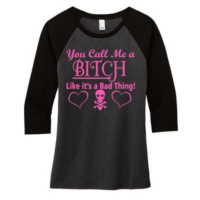 You Call Me A Like It's A Bad Thing Women's Tri-Blend 3/4-Sleeve Raglan Shirt