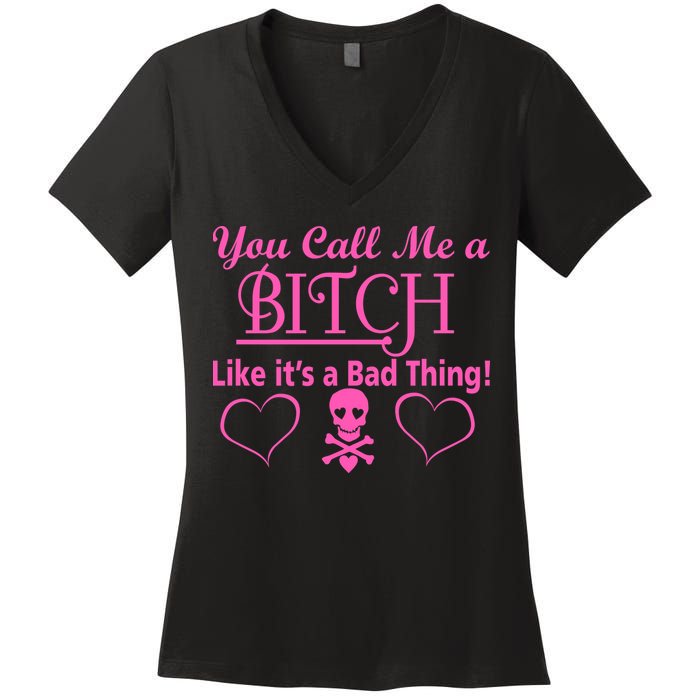 You Call Me A Like It's A Bad Thing Women's V-Neck T-Shirt