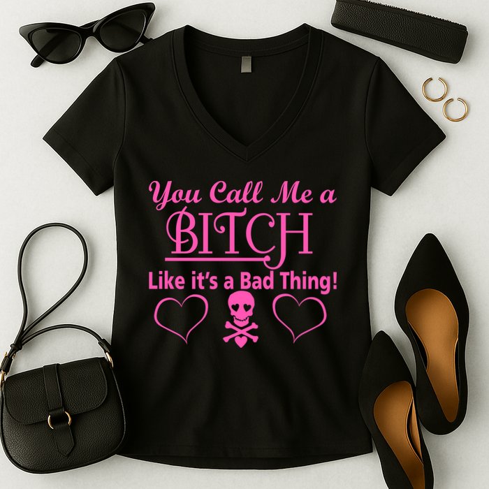 You Call Me A Like It's A Bad Thing Women's V-Neck T-Shirt