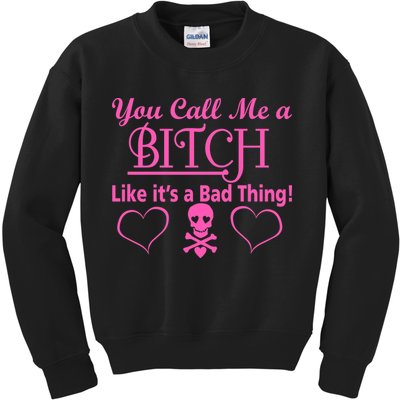 You Call Me A Like It's A Bad Thing Kids Sweatshirt