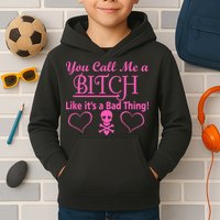 You Call Me A Like It's A Bad Thing Kids Hoodie