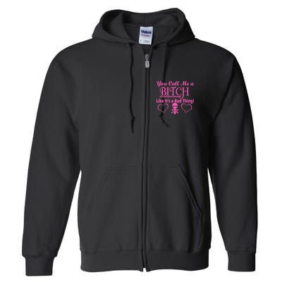 You Call Me A Like It's A Bad Thing Full Zip Hoodie