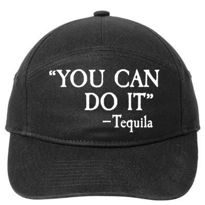 You Can Do It - Tequila Funny Cinco De Mayo 7-Panel Snapback Hat