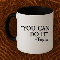You Can Do It - Tequila Funny Cinco De Mayo Mug