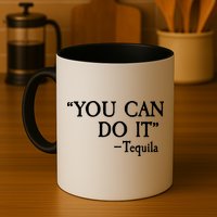 You Can Do It - Tequila Funny Cinco De Mayo Mug