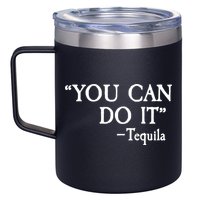 You Can Do It - Tequila Funny Cinco De Mayo 12oz Stainless Steel Coffee Mug
