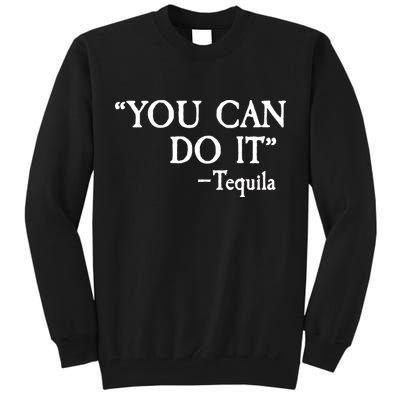You Can Do It - Tequila Funny Cinco De Mayo Tall Sweatshirt