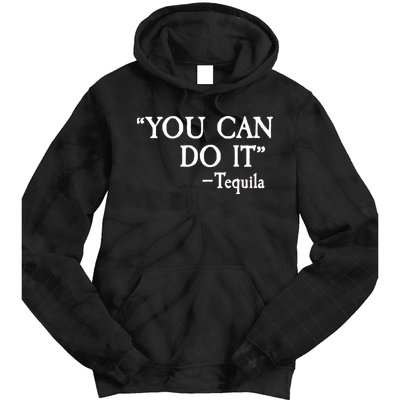You Can Do It - Tequila Funny Cinco De Mayo Tie Dye Hoodie