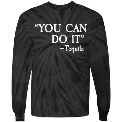 You Can Do It - Tequila Funny Cinco De Mayo Tie-Dye Long Sleeve Shirt