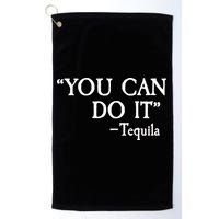 You Can Do It - Tequila Funny Cinco De Mayo Golf Towel