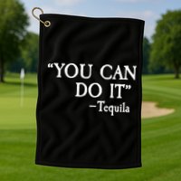 You Can Do It - Tequila Funny Cinco De Mayo Golf Towel