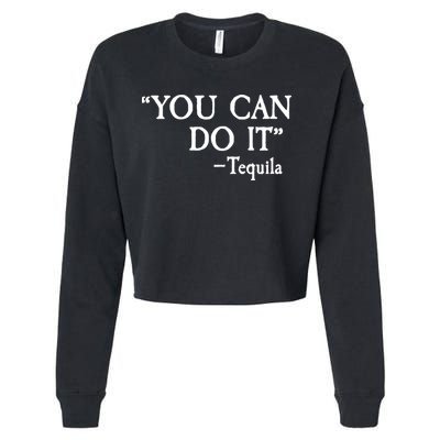You Can Do It - Tequila Funny Cinco De Mayo Cropped Pullover Crew