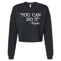 You Can Do It - Tequila Funny Cinco De Mayo Cropped Pullover Crew