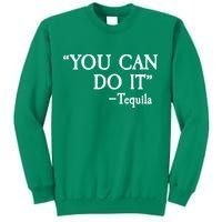 You Can Do It - Tequila Funny Cinco De Mayo Sweatshirt