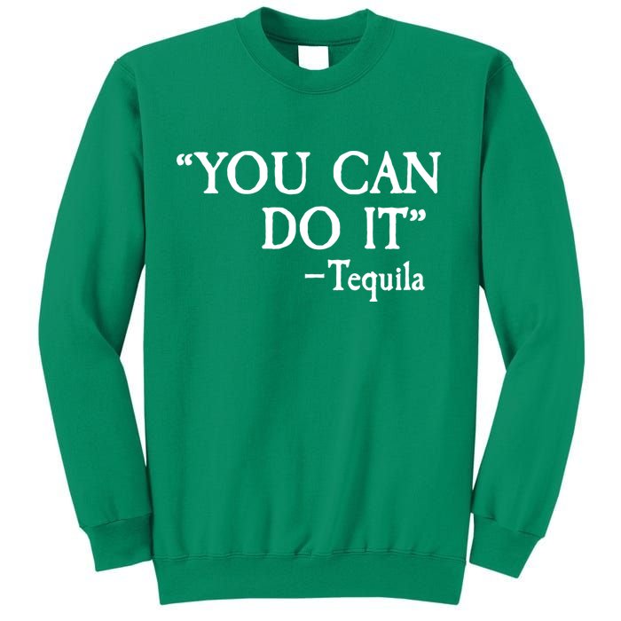 You Can Do It - Tequila Funny Cinco De Mayo Sweatshirt