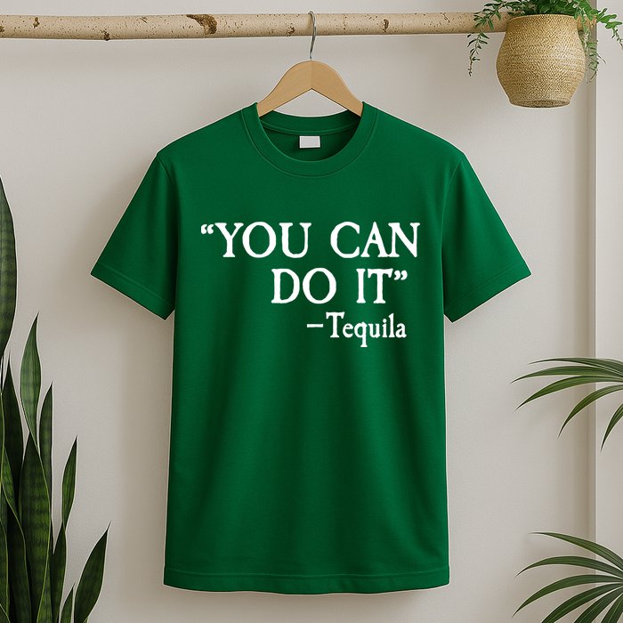 You Can Do It - Tequila Funny Cinco De Mayo T-Shirt