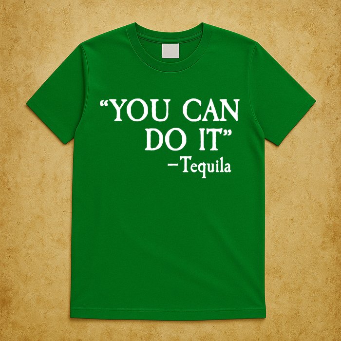 You Can Do It - Tequila Funny Cinco De Mayo T-Shirt