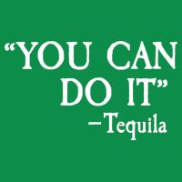You Can Do It - Tequila Funny Cinco De Mayo T-Shirt