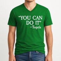 You Can Do It - Tequila Funny Cinco De Mayo V-Neck T-Shirt