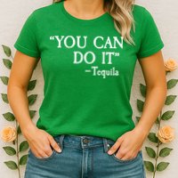 You Can Do It - Tequila Funny Cinco De Mayo Womens T-Shirt
