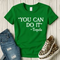 You Can Do It - Tequila Funny Cinco De Mayo Womens T-Shirt
