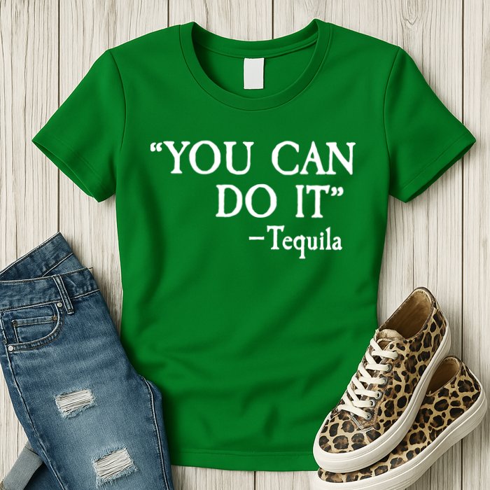 You Can Do It - Tequila Funny Cinco De Mayo Womens T-Shirt