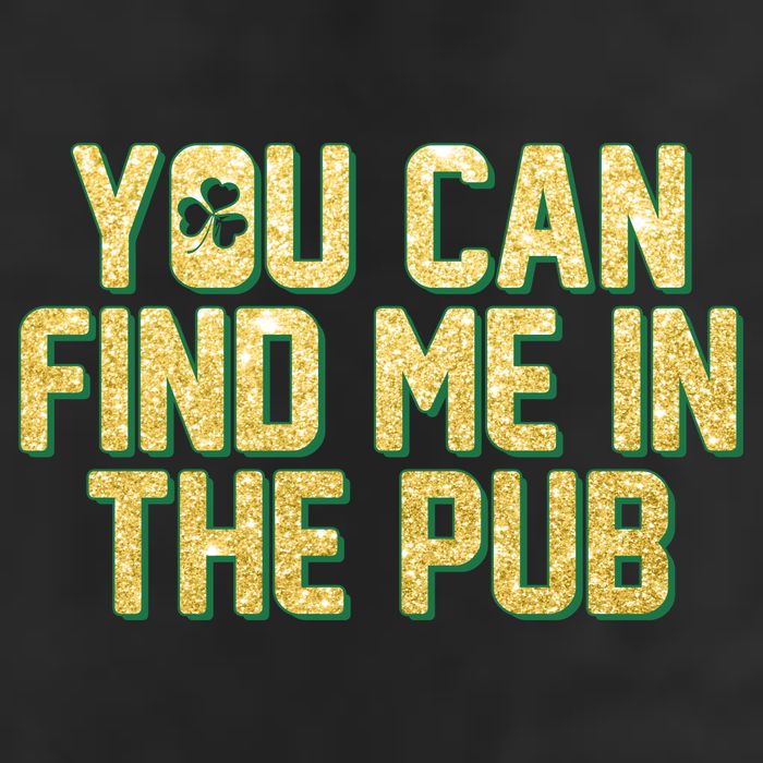You Can Find Me In The Pub St. Patrick's Day Cool Comfort Performance Bucket Hat