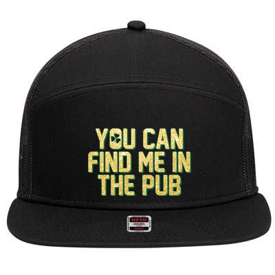 You Can Find Me In The Pub St. Patrick's Day 7 Panel Mesh Trucker Snapback Hat