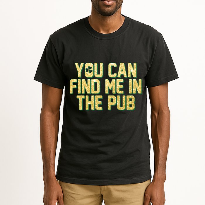 You Can Find Me In The Pub St. Patrick's Day Tall T-Shirt
