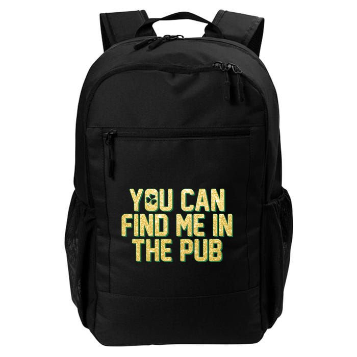 You Can Find Me In The Pub St. Patrick's Day Backpack